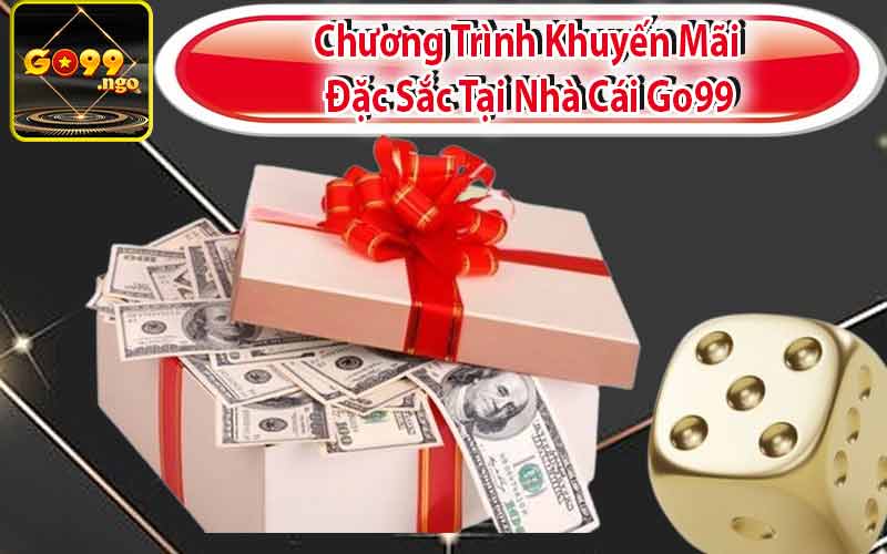 Chương Trình Khuyến Mãi Đặc Sắc Tại Nhà Cái Go99